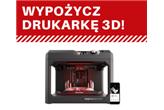 Wypożycz drukarkę 3D!