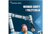 Universal Robots: Webinar - Paletyzacja z robotami współpracującymi