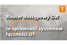 Router dostępowy GW – gwarancja sprawności systemów łączności OT