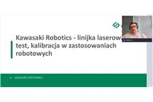 Webinar „Kawasaki Robotics – linijka laserowa, test, kalibracja w zastosowaniach robotowych”