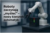 Roboty zaczynają „myśleć” – ABB pokazuje nowy kierunek automatyki