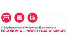 VI Międzynarodowa Konferencja Ergonomiczna - ERGONOMIA – INWESTYCJA W SUKCES