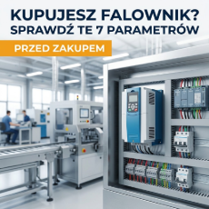 Kupujesz falownik? Sprawdź te 7 parametrów przed zakupem