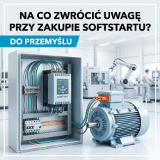 Na co zwrócić uwagę przy zakupie softstartu?