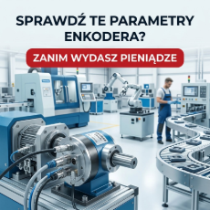 Kupujesz enkoder? Sprawdź te parametry zanim wydasz pieniądze