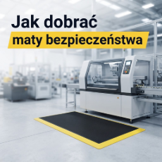 Jak dobrać maty bezpieczeństwa do maszyn i linii produkcyjnych?