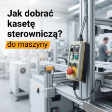 Jak dobrać kasetę sterowniczą do maszyn i linii produkcyjnych?