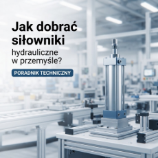 Jak dobrać siłowniki hydrauliczne do linii produkcyjnej?