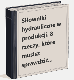 Siłowniki hydrauliczne w produkcji. 8 rzeczy, które musisz sprawdzić przed zakupem