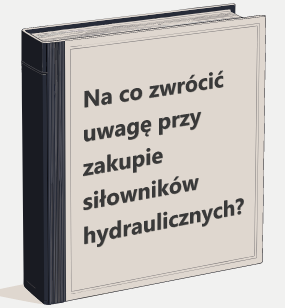 Na co zwrócić uwagę przy zakupie siłowników hydraulicznych?