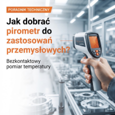 Jak dobrać pirometr do zastosowań przemysłowych?