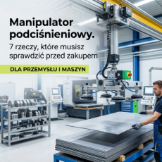 Manipulator podciśnieniowy. 7 rzeczy, które musisz sprawdzić przed zakupem